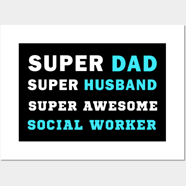 Super dad Super husband super awesome social worker Wall Art by Flipodesigner